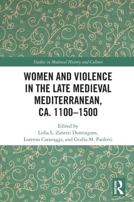 Women and Violence in the Late Medieval Mediterranean, ca. 1100-1500