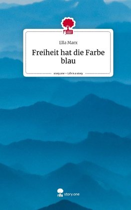 Freiheit hat die Farbe blau. Life is a Story - story.one