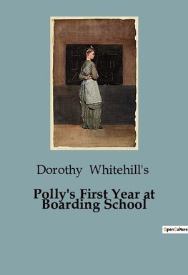 Polly's First Year at Boarding School