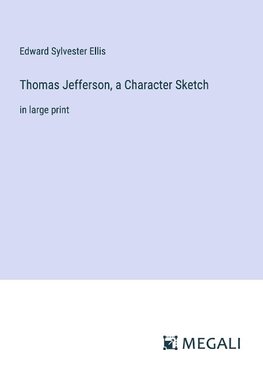 Thomas Jefferson, a Character Sketch