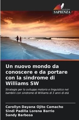 Un nuovo mondo da conoscere e da portare con la sindrome di Williams SW