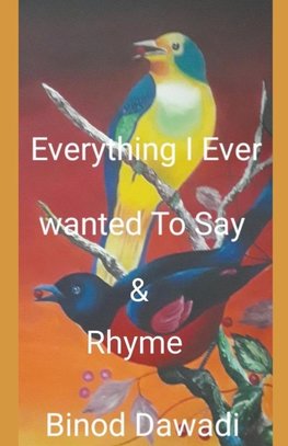 Everything I Ever Wanted To Say & Rhyme