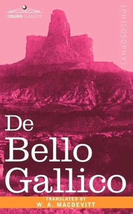 de Bello Gallico & Other Commentaries of Caius Julius Caesar