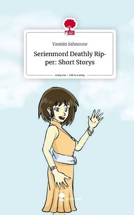 Serienmord Deathly Ripper: Short Storys. Life is a Story - story.one