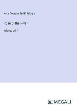 Rose o' the River