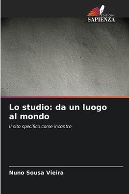 Lo studio: da un luogo al mondo