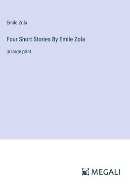 Four Short Stories By Emile Zola