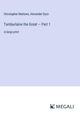 Tamburlaine the Great ¿ Part 1