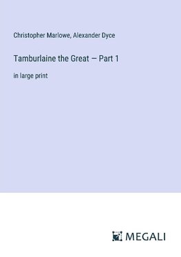 Tamburlaine the Great ¿ Part 1