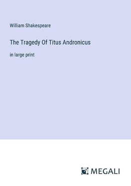 The Tragedy Of Titus Andronicus