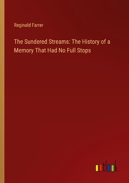 The Sundered Streams: The History of a Memory That Had No Full Stops