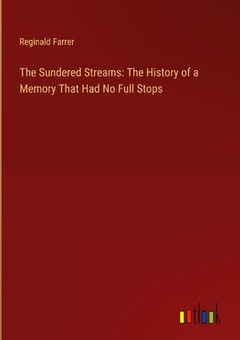 The Sundered Streams: The History of a Memory That Had No Full Stops