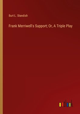 Frank Merriwell's Support; Or, A Triple Play