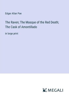 The Raven; The Masque of the Red Death; The Cask of Amontillado