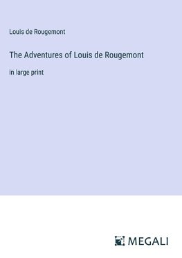 The Adventures of Louis de Rougemont