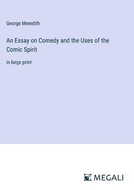 An Essay on Comedy and the Uses of the Comic Spirit