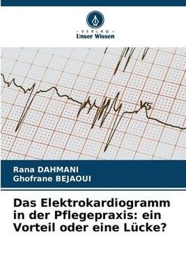 Das Elektrokardiogramm in der Pflegepraxis: ein Vorteil oder eine Lücke?