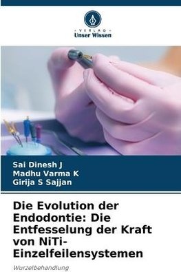 Die Evolution der Endodontie: Die Entfesselung der Kraft von NiTi-Einzelfeilensystemen