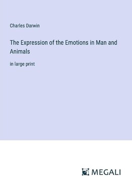 The Expression of the Emotions in Man and Animals