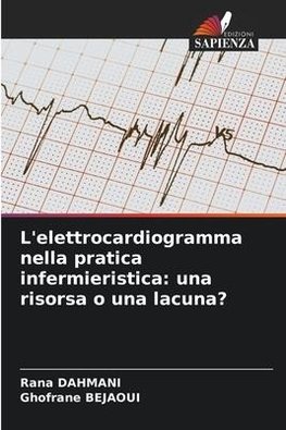 L'elettrocardiogramma nella pratica infermieristica: una risorsa o una lacuna?