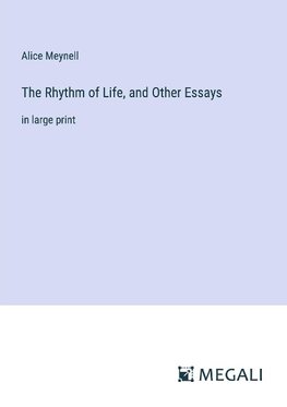 The Rhythm of Life, and Other Essays