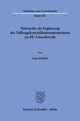 Netzwerke als Ergänzung des Vollzugskontrollinstrumentariums im EU-Umweltrecht.