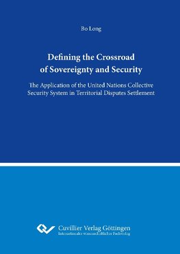 The Defining the Crossword of Sovereignty and Security.The Application of the United Nations Collective Security System in Territorial Disputes Settlement