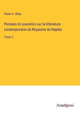 Pensées et souvenirs sur la littérature contemporaine du Royaume de Naples