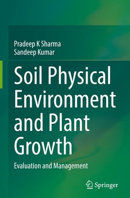 Soil Physical Environment and Plant Growth