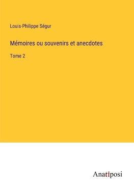 Mémoires ou souvenirs et anecdotes