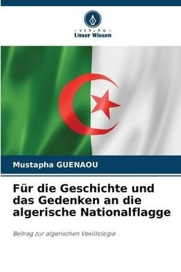 Für die Geschichte und das Gedenken an die algerische Nationalflagge