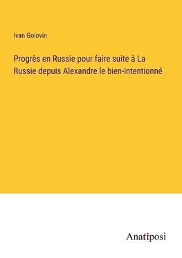 Progrès en Russie pour faire suite à La Russie depuis Alexandre le bien-intentionné