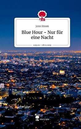 Blue Hour - Nur für eine Nacht. Life is a Story - story.one