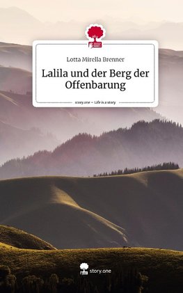 Lalila und der Berg der Offenbarung. Life is a Story - story.one