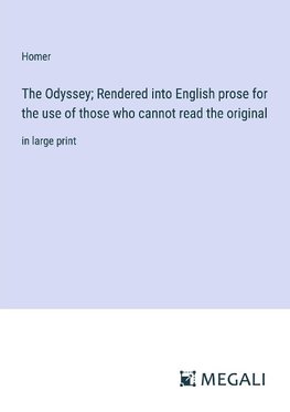 The Odyssey; Rendered into English prose for the use of those who cannot read the original