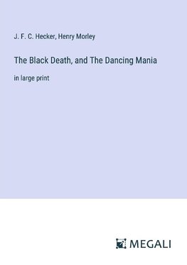 The Black Death, and The Dancing Mania