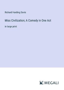 Miss Civilization; A Comedy in One Act