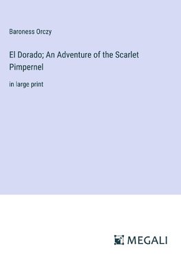 El Dorado; An Adventure of the Scarlet Pimpernel