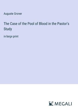 The Case of the Pool of Blood in the Pastor's Study