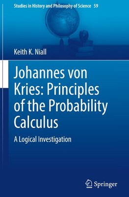 Johannes von Kries: Principles of the Probability Calculus