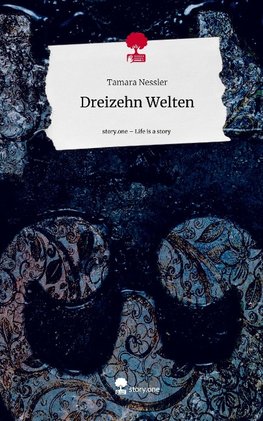 Dreizehn Welten. Life is a Story - story.one