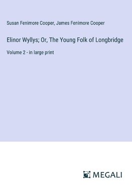 Elinor Wyllys; Or, The Young Folk of Longbridge