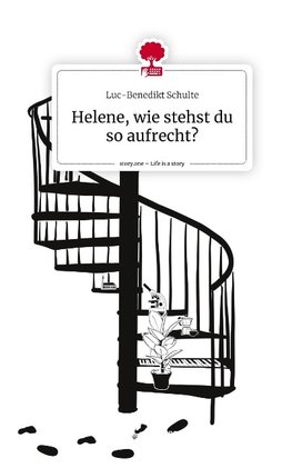 Helene, wie stehst du so aufrecht?. Life is a Story - story.one