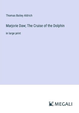 Marjorie Daw; The Cruise of the Dolphin