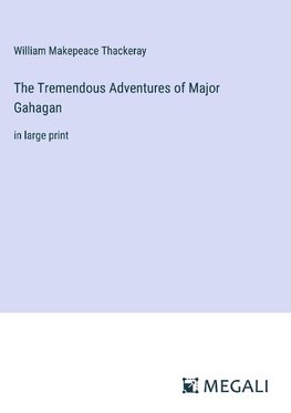 The Tremendous Adventures of Major Gahagan