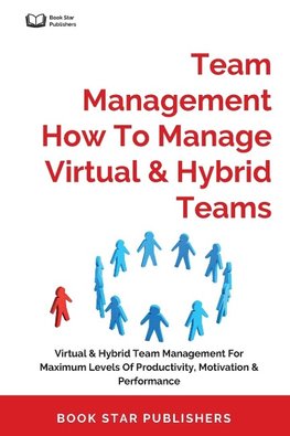 Team Management How To Manage Virtual & Hybrid Teams