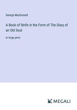 A Book of Strife in the Form of The Diary of an Old Soul