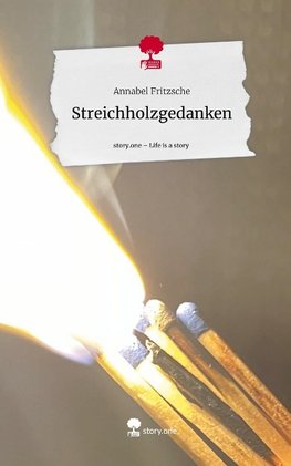 Streichholzgedanken. Life is a Story - story.one