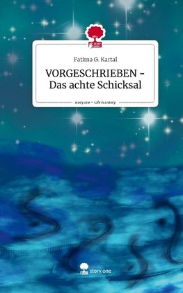 VORGESCHRIEBEN - Das achte Schicksal. Life is a Story - story.one