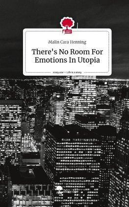 There's No Room For Emotions In Utopia. Life is a Story - story.one